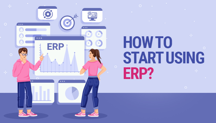 How To Start Using ERP?