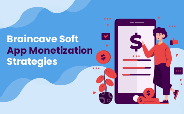 braincave soft App Monetization Strategies