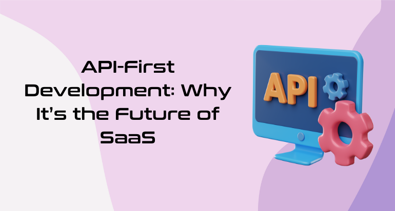 api-first-development-why-its-the-future-of-saas