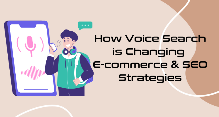 How Voice Search is Changing E-commerce & SEO Strategies