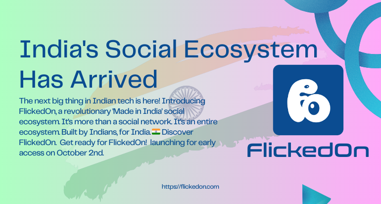FlickedOn: India's Own Social Ecosystem Launching on October 2nd
